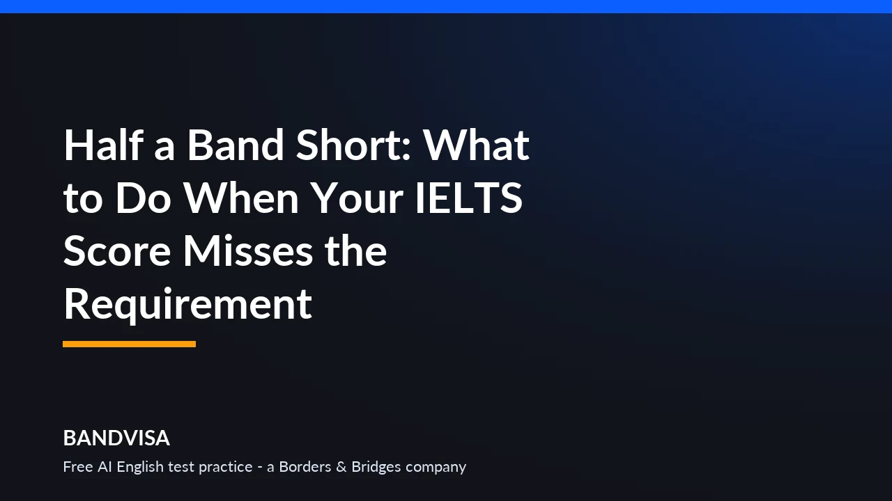 Five routes out of an IELTS score that is half a band short: One Skill Retake, remark, full resit, pre-sessional English course and a different offer, each with its own deadline